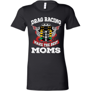 "Drag Racing Moms Make The Best Moms" apparel collection featuring premium women's v-necks, racerback tanks, fitted t-shirts, and cozy fleece hoodies for racing enthusiasts.