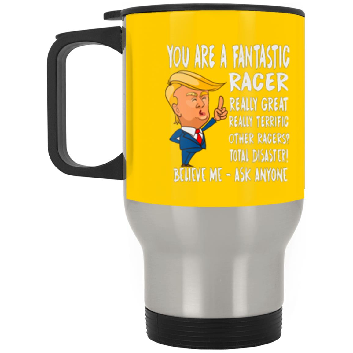 YOU ARE A FANTASTIC RACER TRAVEL TUMBLER 14oz
