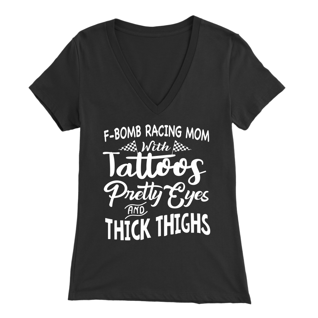 F-Bomb Racing Mom apparel collection featuring bold "Tattoos Pretty Eyes And Thick Thighs" designs on women's v-necks, racerback tanks, and cozy fleece hoodies.