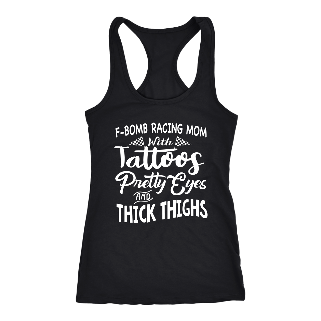 F-Bomb Racing Mom apparel collection featuring bold "Tattoos Pretty Eyes And Thick Thighs" designs on women's v-necks, racerback tanks, and cozy fleece hoodies.