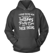 F-Bomb Racing Mom apparel collection featuring bold "Tattoos Pretty Eyes And Thick Thighs" designs on women's v-necks, racerback tanks, and cozy fleece hoodies.