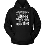 F-Bomb Racing Mom apparel collection featuring bold "Tattoos Pretty Eyes And Thick Thighs" designs on women's v-necks, racerback tanks, and cozy fleece hoodies.