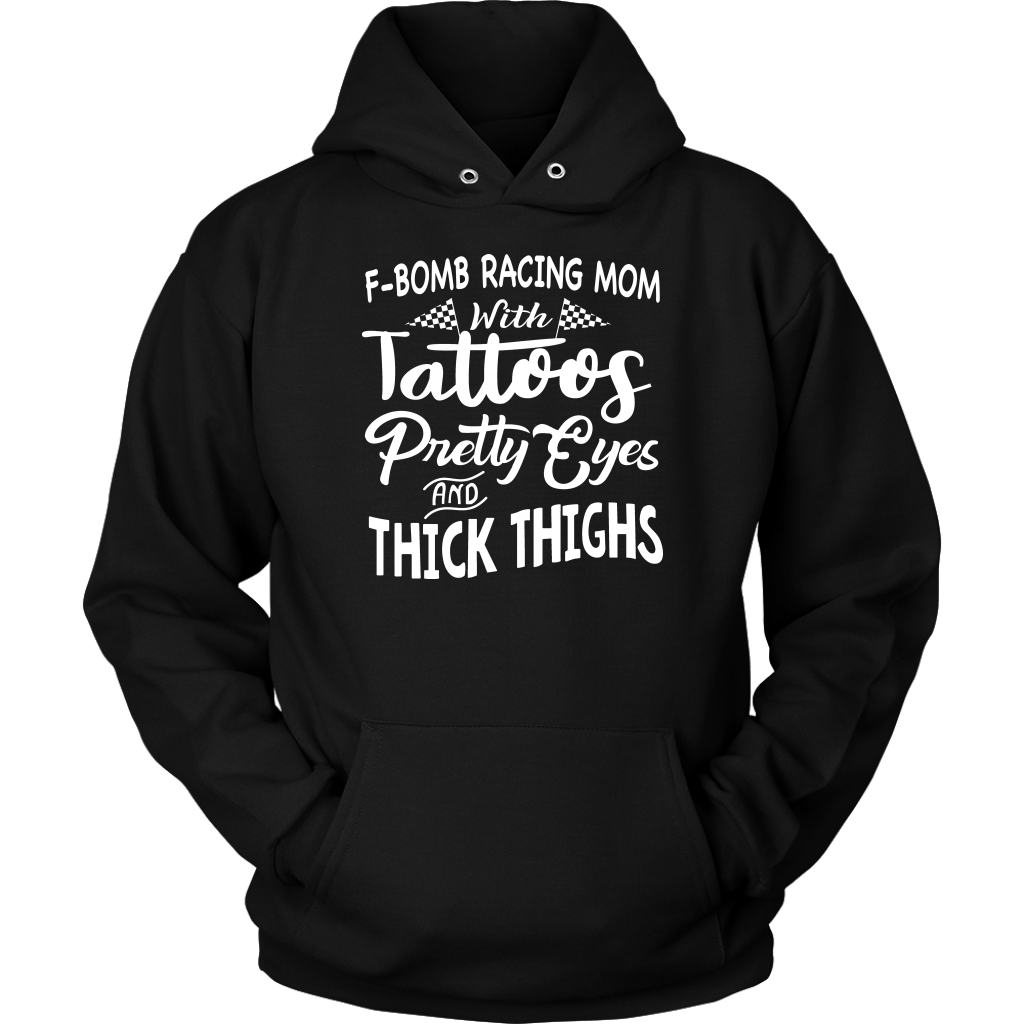 F-Bomb Racing Mom apparel collection featuring bold "Tattoos Pretty Eyes And Thick Thighs" designs on women's v-necks, racerback tanks, and cozy fleece hoodies.