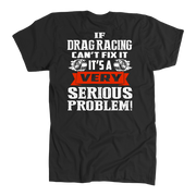 Funny motorsport apparel featuring the "If Drag Racing Can't Fix It, It's A Very Serious Problem" quote, available in premium t-shirts, unisex tanks, and hoodies.