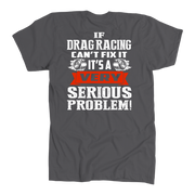 Funny motorsport apparel featuring the "If Drag Racing Can't Fix It, It's A Very Serious Problem" quote, available in premium t-shirts, unisex tanks, and hoodies.