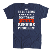Funny motorsport apparel featuring the "If Drag Racing Can't Fix It, It's A Very Serious Problem" quote, available in premium t-shirts, unisex tanks, and hoodies.