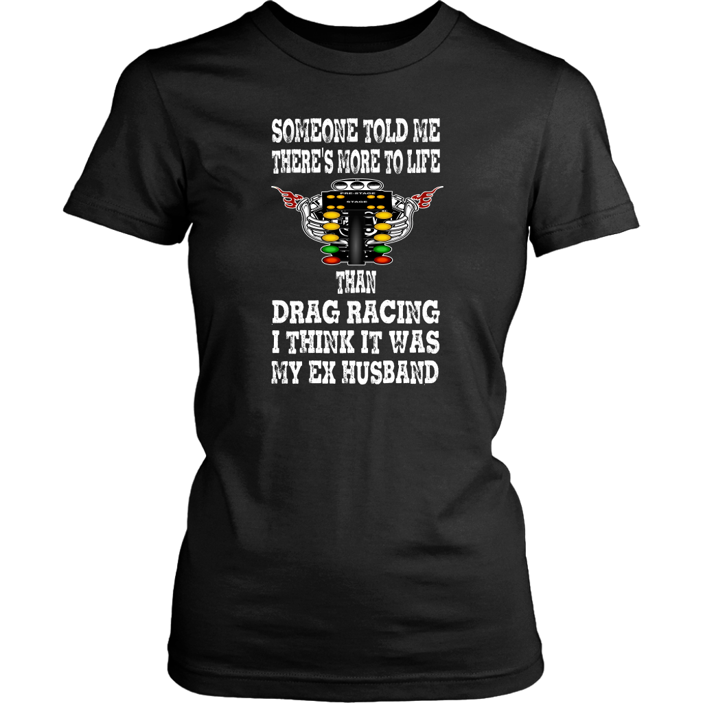 Someone Told Me There's More To Life Than Drag Racing Husband T-Shirt