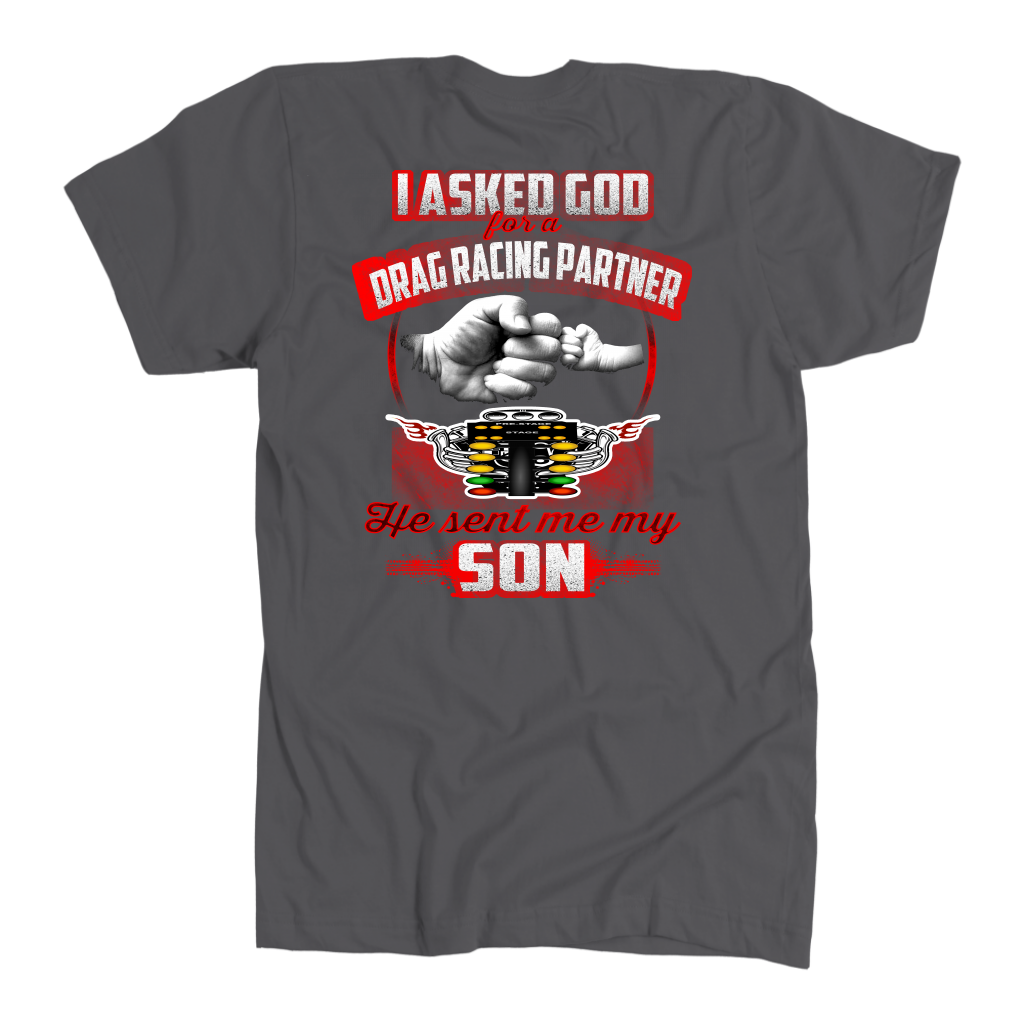 Heartfelt drag racing apparel featuring a fist-bump graphic and the text "I Asked God For A Drag Racing Partner He Sent Me My Son," available in t-shirts, tanks, and hoodies.