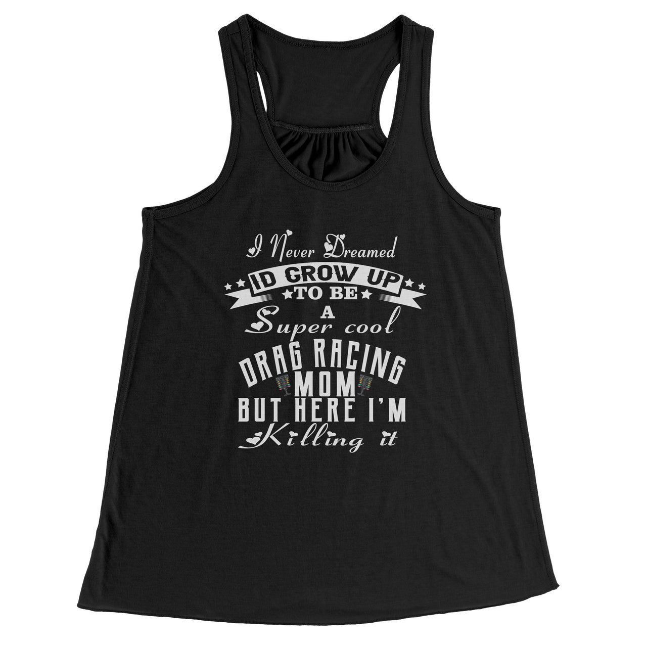 "I Never Dreamed I'd Grow Up To Be A Super Cool Drag Racing Mom" apparel collection featuring women's v-necks, flowy racerback tanks, lightweight crop hoodies, and fleece sweatshirts.
