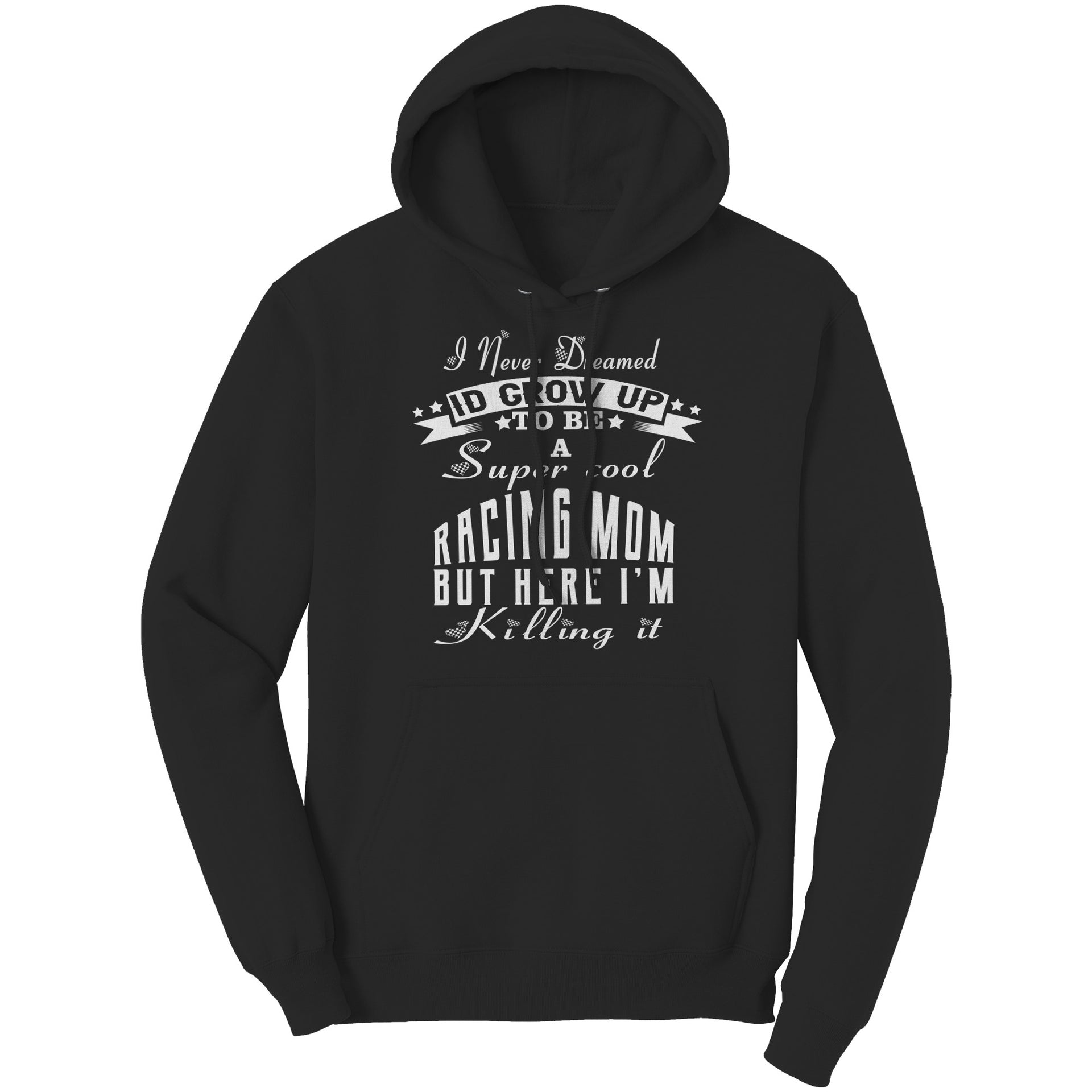 "I Never Dreamed I'd Grow Up To Be A Super Cool Racing Mom" apparel collection featuring women's v-necks, flowy racerback tanks, crop tees, and fleece hoodies.