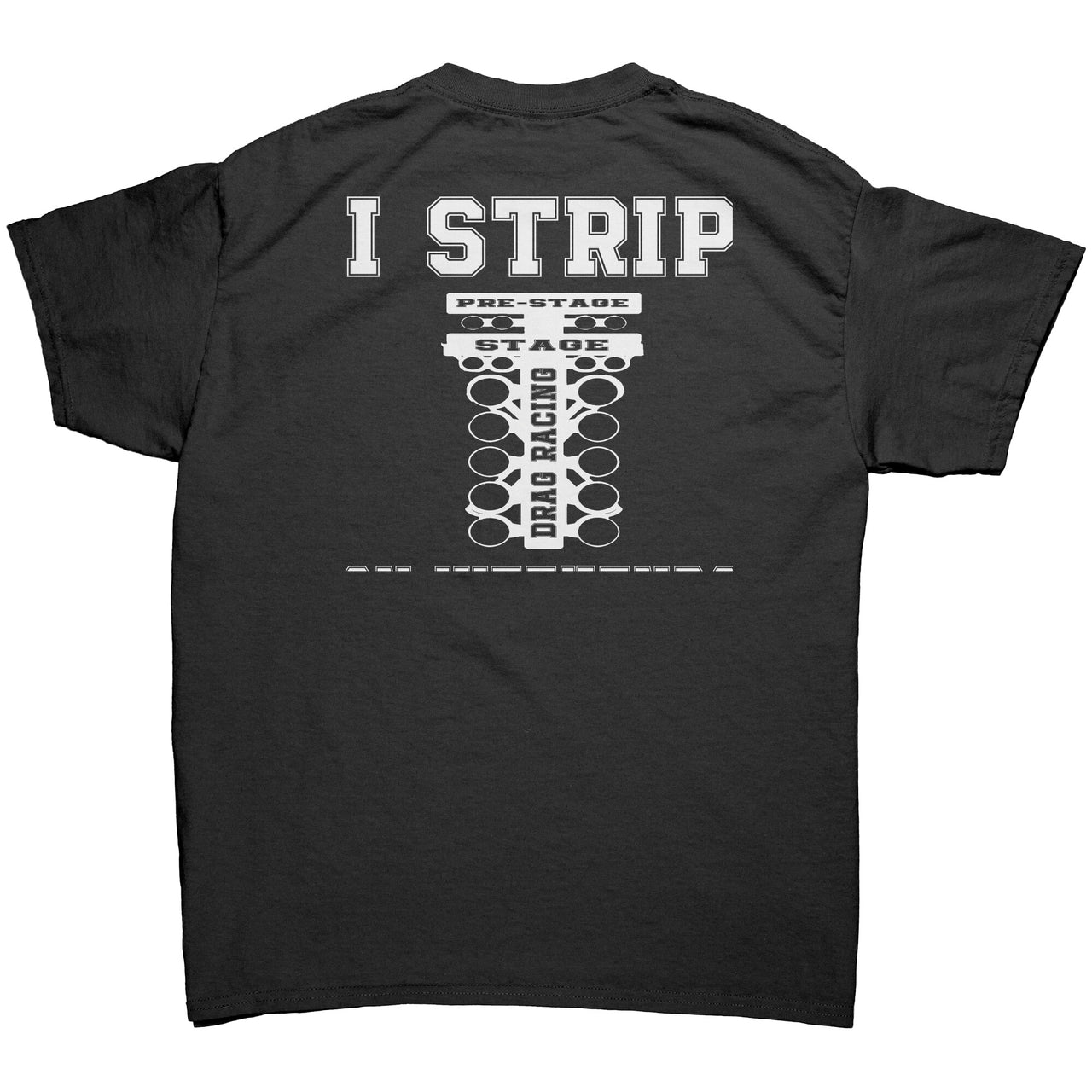 I Strip On Weekends Drag Racing Men's T-Shirts.