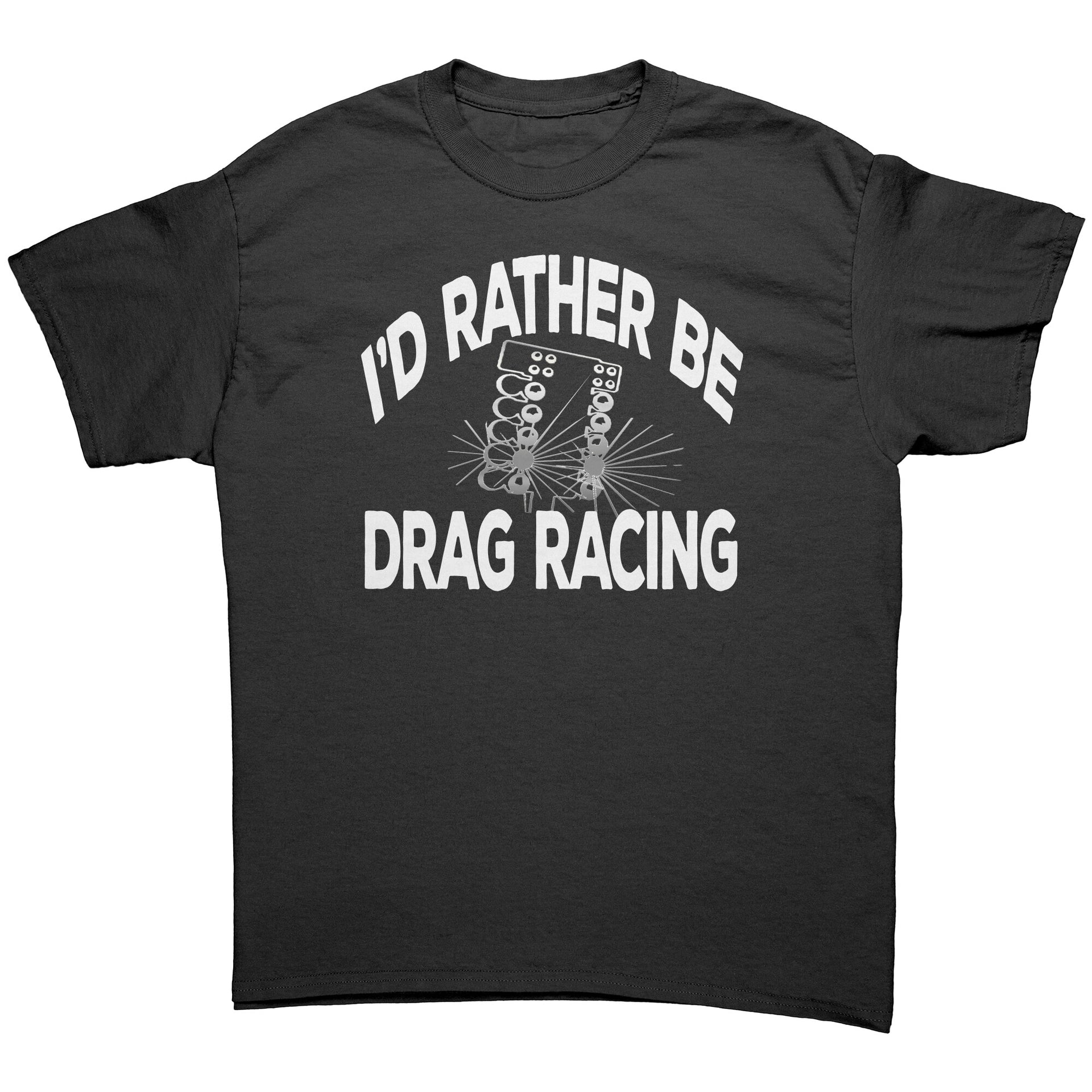 I'd Rather Be Drag Racing T-Shirts