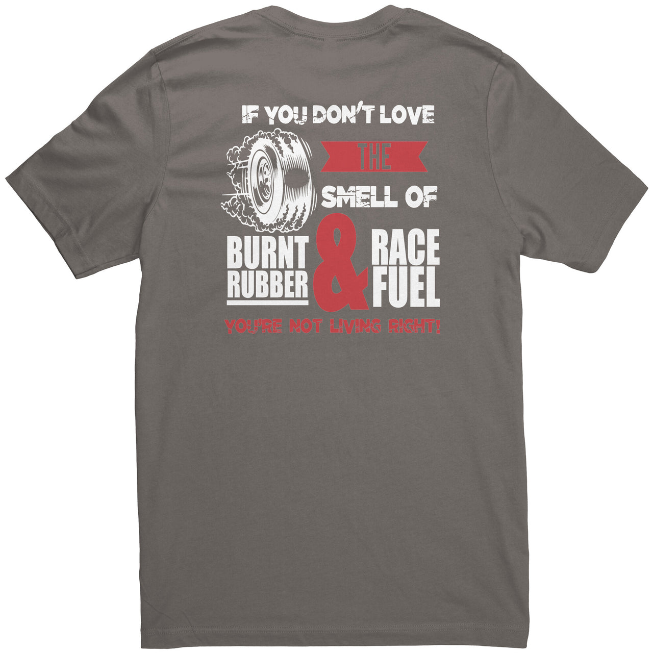 If You Don't Love The Smell Of Burnt Rubber And Race Fuel Unisex Canvas T-Shirts