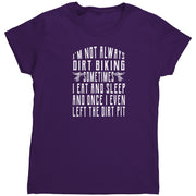 I'm Not Always Dirt Biking T-Shirts