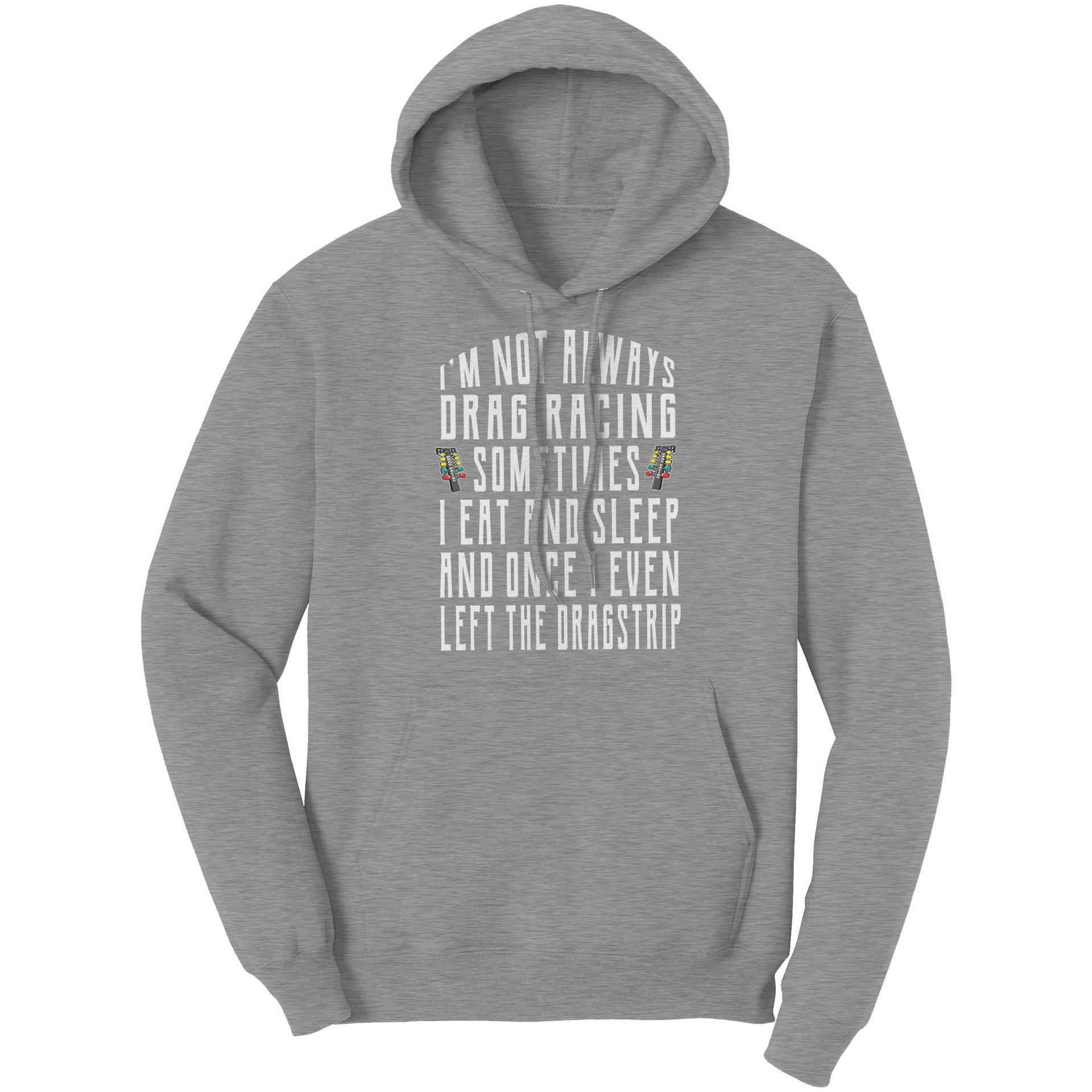 I'm Not Always Drag Racing T-Shirts