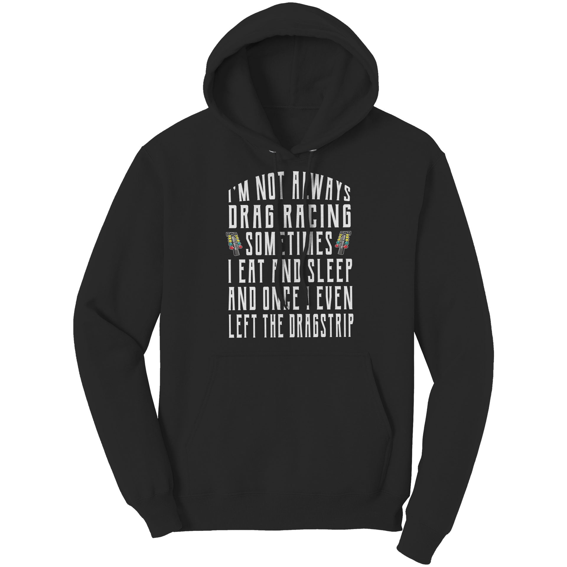 I'm Not Always Drag Racing T-Shirts