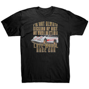 I'm Not Always Kicking Up Dirt Late Model T-Shirts