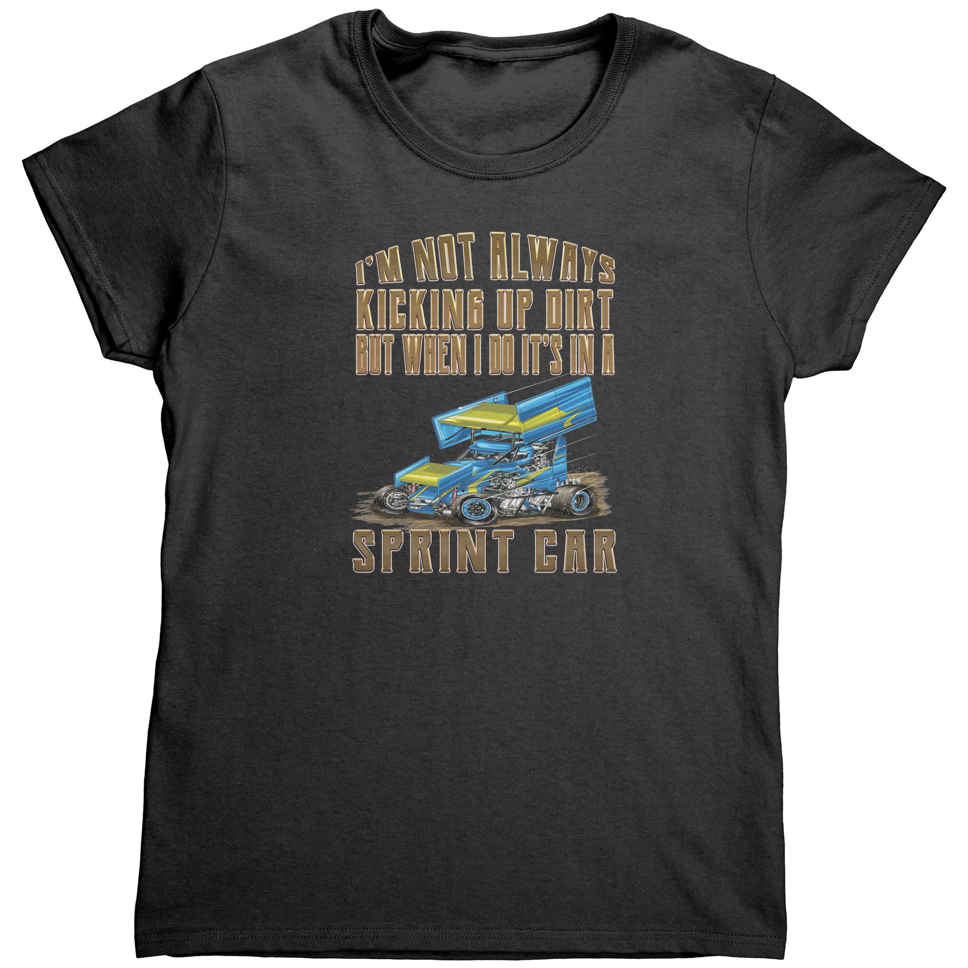 I'm Not Always Kicking Up Dirt Sprint Car T-Shirts