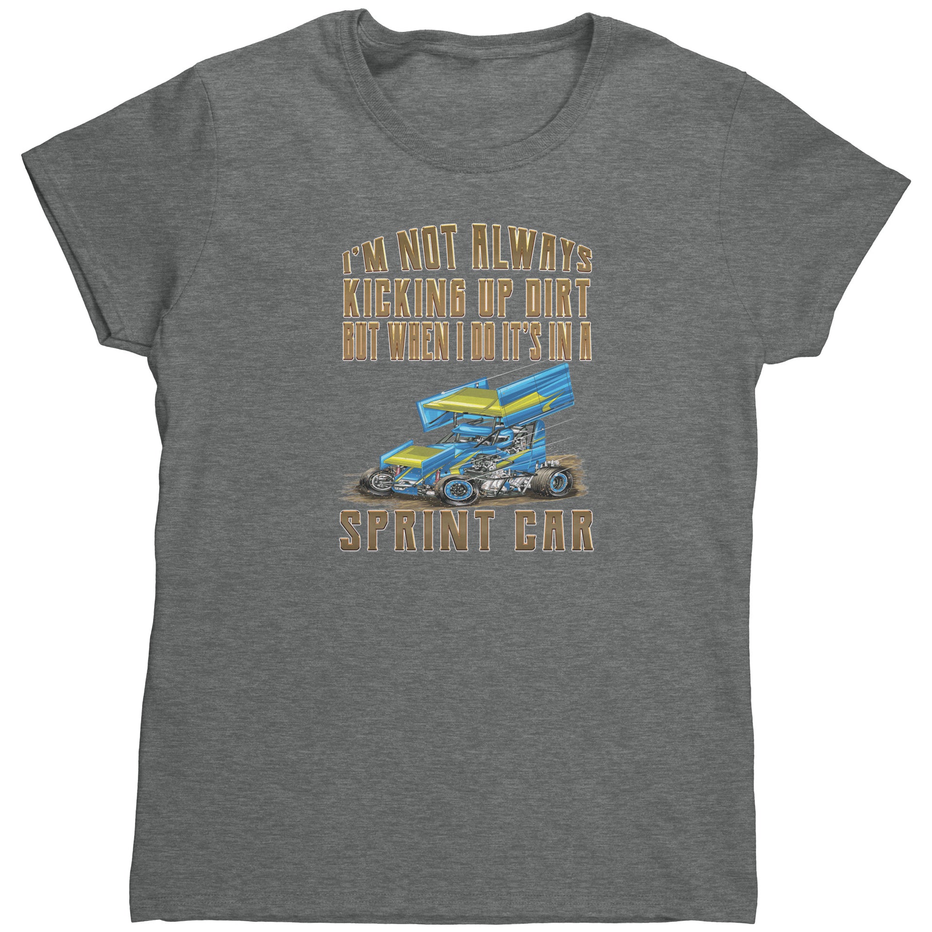 I'm Not Always Kicking Up Dirt Sprint Car T-Shirts