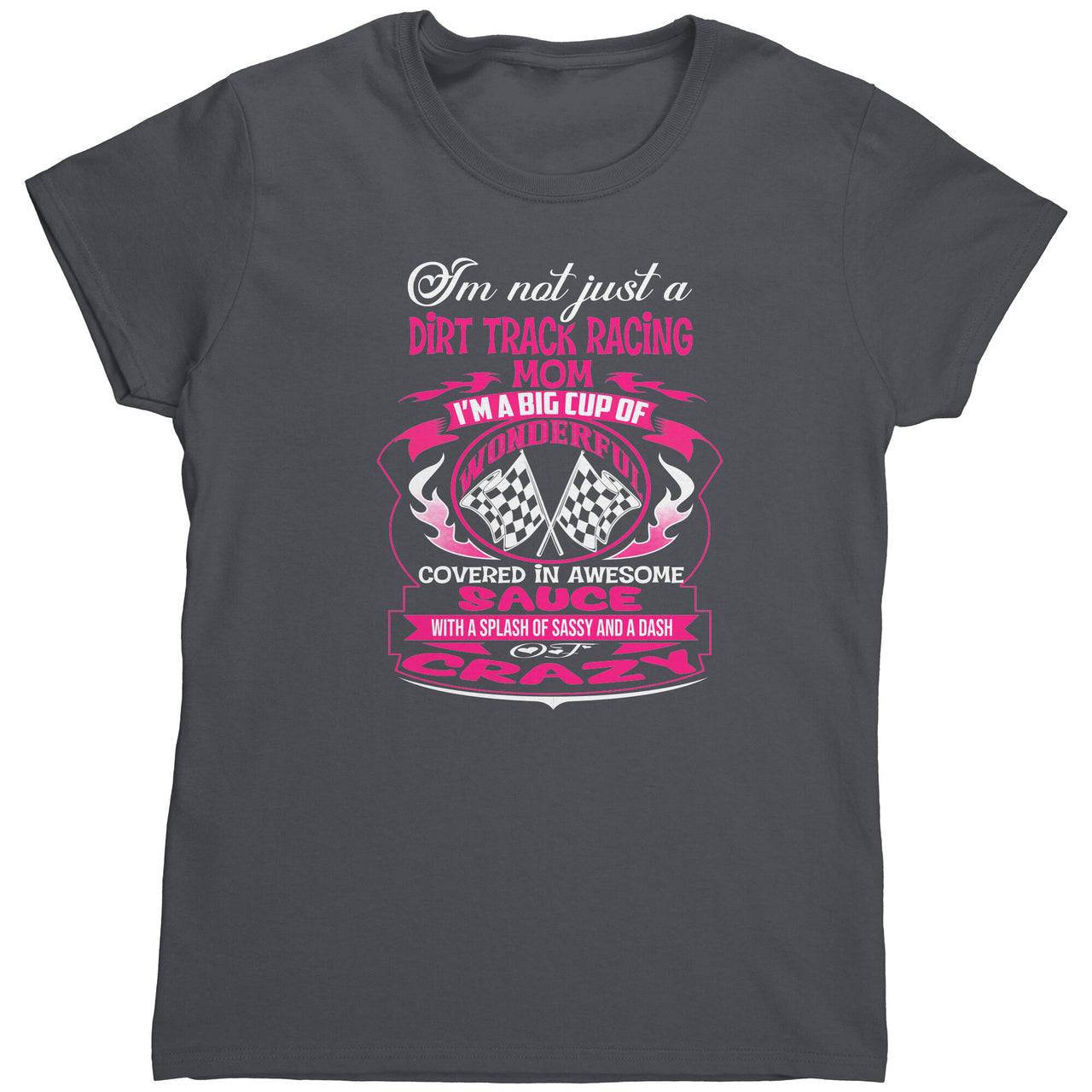 I'm Not Just A Dirt Track Racing Mom T-Shirts