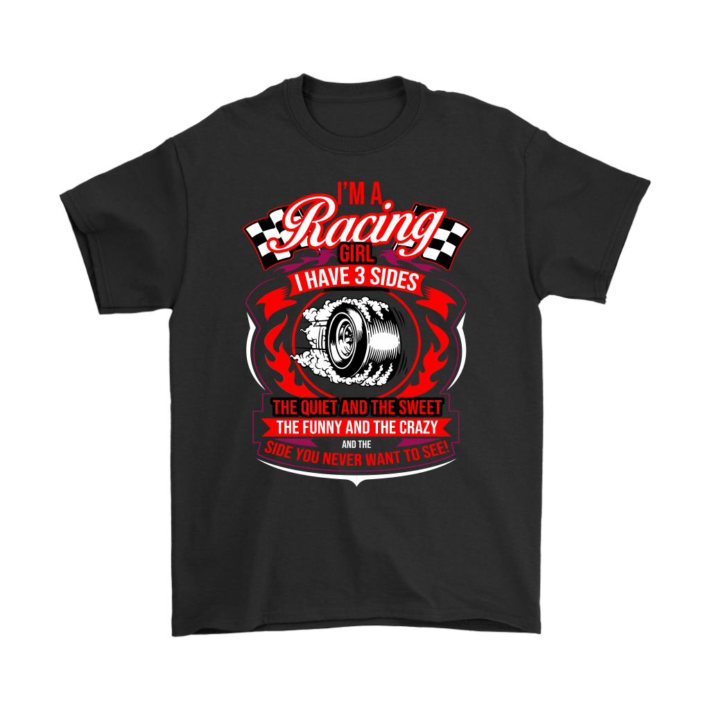 I'm A Racing Girl I Have 3 Sides T-Shirts!