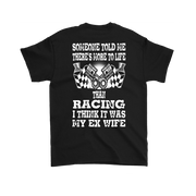Someone Told Me There's More To Life Than Racing Wife T-Shirt