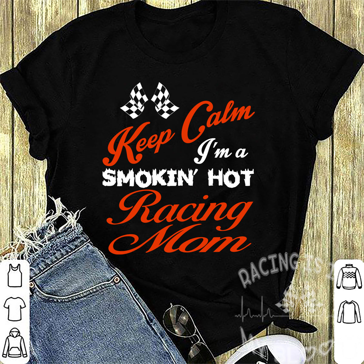 "Keep Calm I'm A Smoking Hot Racing Mom" apparel collection featuring premium women's v-necks, durable t-shirts, racerback tanks, and cozy fleece hoodies for racing enthusiasts.