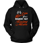 "Keep Calm I'm A Smoking Hot Racing Mom" apparel collection featuring premium women's v-necks, durable t-shirts, racerback tanks, and cozy fleece hoodies for racing enthusiasts.