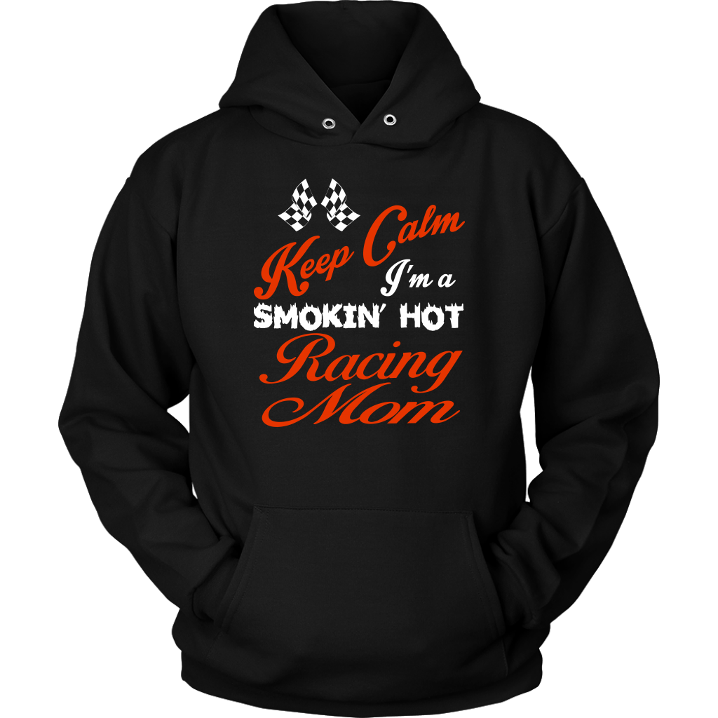 "Keep Calm I'm A Smoking Hot Racing Mom" apparel collection featuring premium women's v-necks, durable t-shirts, racerback tanks, and cozy fleece hoodies for racing enthusiasts.