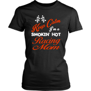 "Keep Calm I'm A Smoking Hot Racing Mom" apparel collection featuring premium women's v-necks, durable t-shirts, racerback tanks, and cozy fleece hoodies for racing enthusiasts.