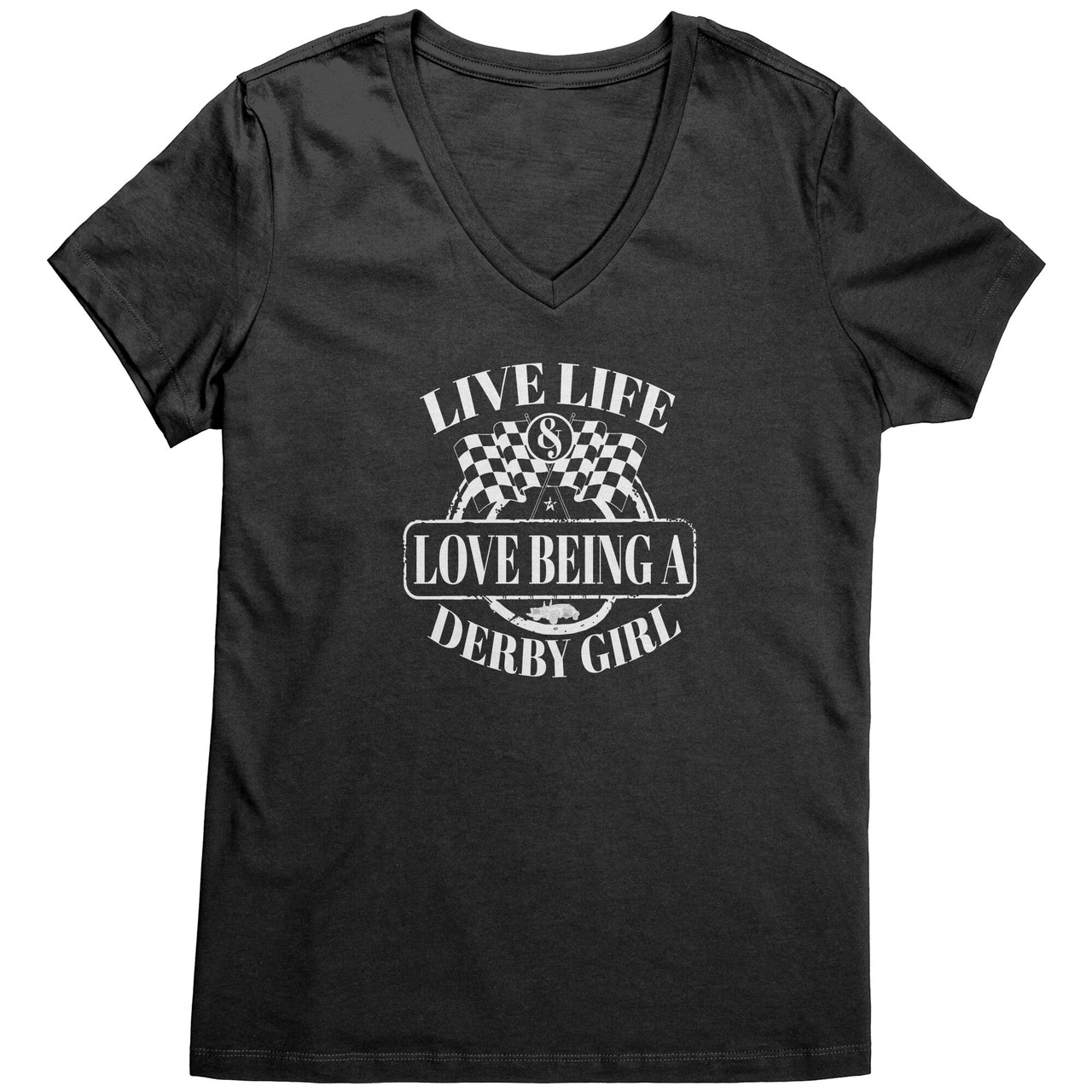 Live Life And Love Being A Derby Girl T-Shirts