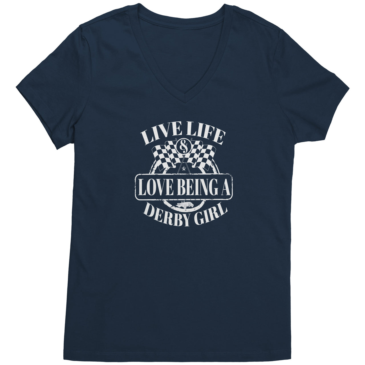 Live Life And Love Being A Derby Girl T-Shirts