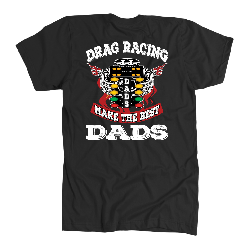 Motorsports apparel featuring the quote "Drag Racing Dads Make The Best Dads," available in premium tees, triblends, and hoodies for the father who loves the track.