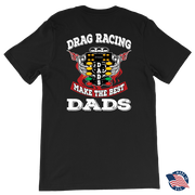 Motorsports apparel featuring the quote "Drag Racing Dads Make The Best Dads," available in premium tees, triblends, and hoodies for the father who loves the track.