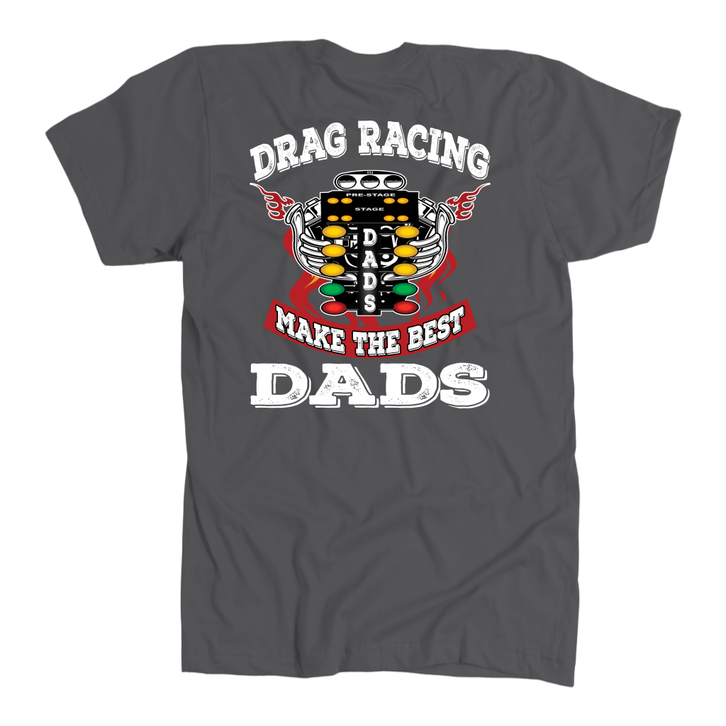 Motorsports apparel featuring the quote "Drag Racing Dads Make The Best Dads," available in premium tees, triblends, and hoodies for the father who loves the track.