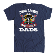Motorsports apparel featuring the quote "Drag Racing Dads Make The Best Dads," available in premium tees, triblends, and hoodies for the father who loves the track.