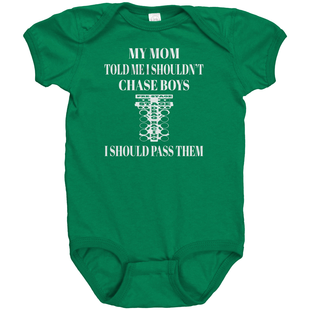 My Mom Told Me That I Shouldn't Chase Boys I Should Pass Them Onesies DR