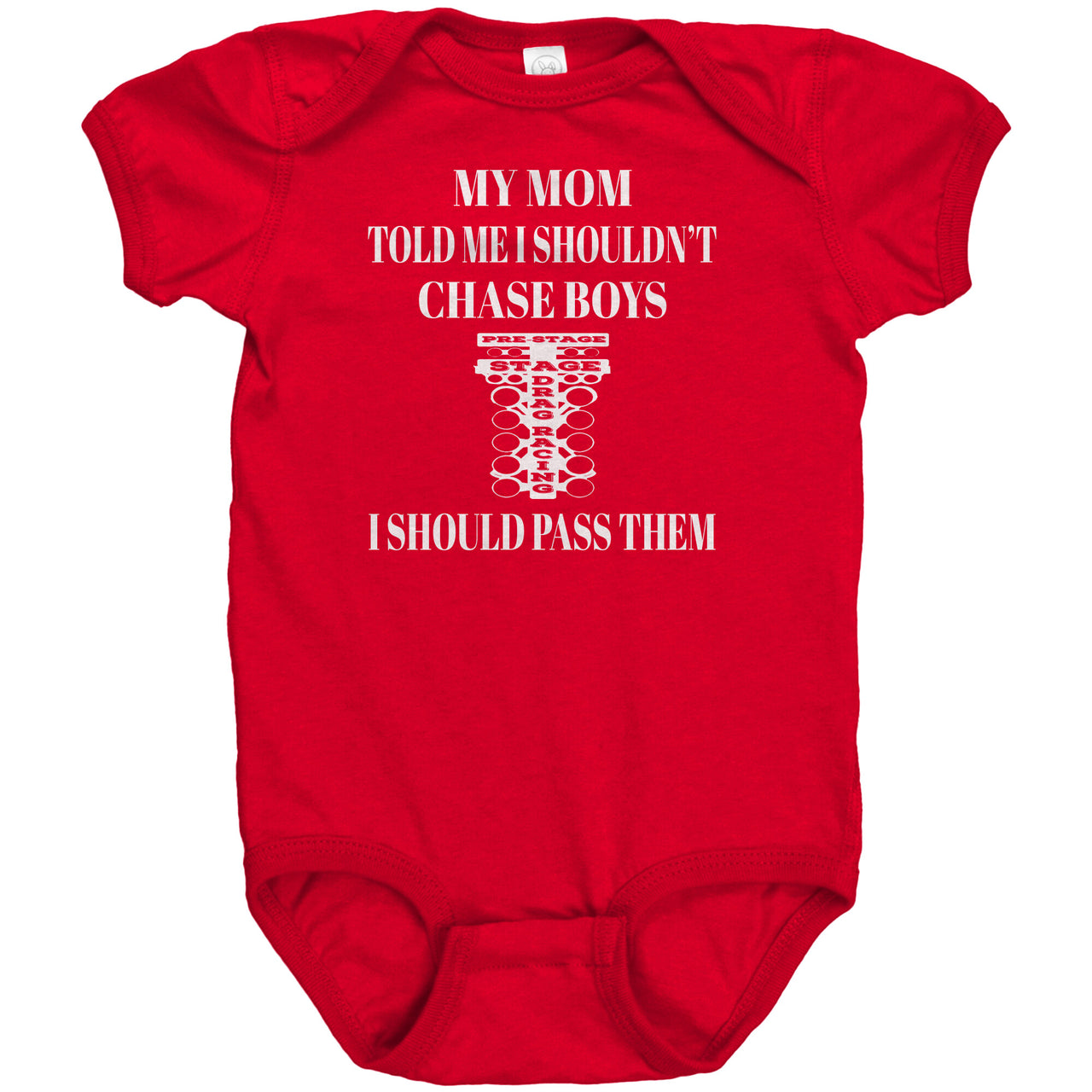 My Mom Told Me That I Shouldn't Chase Boys I Should Pass Them Onesies DR
