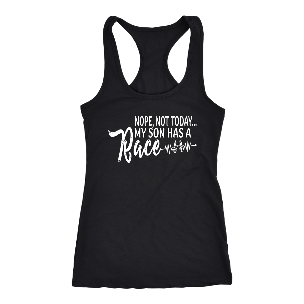"Nope Not Today My Son Has A Race" apparel collection featuring premium women's t-shirts, racerback tanks, soft v-necks, and cozy fleece hoodies for dedicated racing moms.