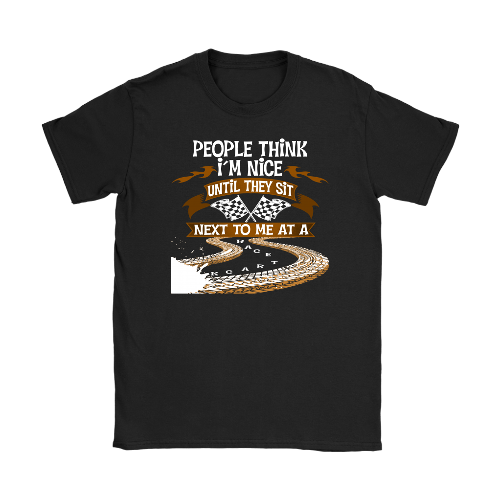 "People Think I'm Nice Until They Sit Next To Me At A Race Track" funny racing fan design shown on a variety of apparel including women's tees, tanks, and hoodies.