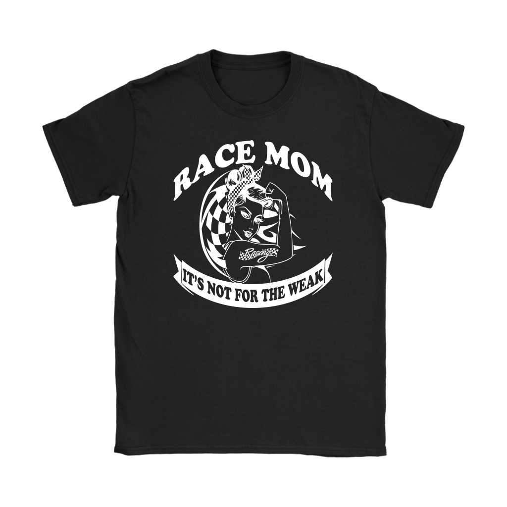 "Race Mom It's Not For The Weak" apparel collection featuring durable women's t-shirts, lightweight racerback tanks, premium v-necks, and cozy fleece hoodies.