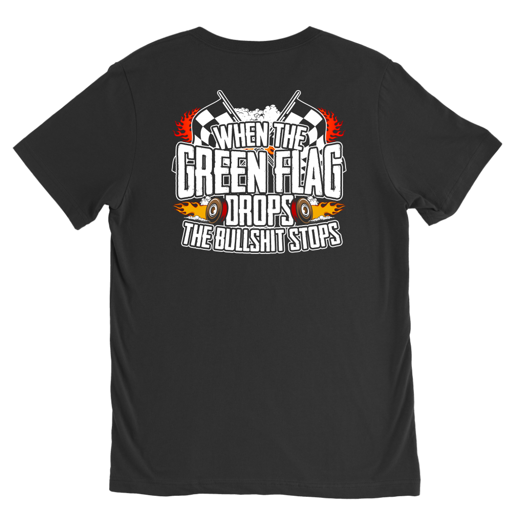 When The Green Flag Drops The Bullshit Ends T-Shirts