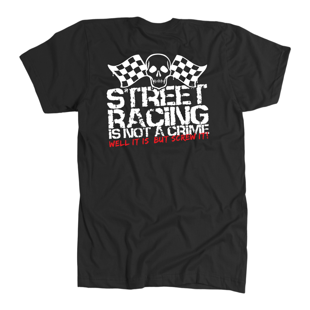 "Street Racing Is Not A Crime Well It Is But Screw It" apparel collection featuring premium men's and women's v-necks, lightweight tanks, and cozy fleece hoodies for car enthusiasts.