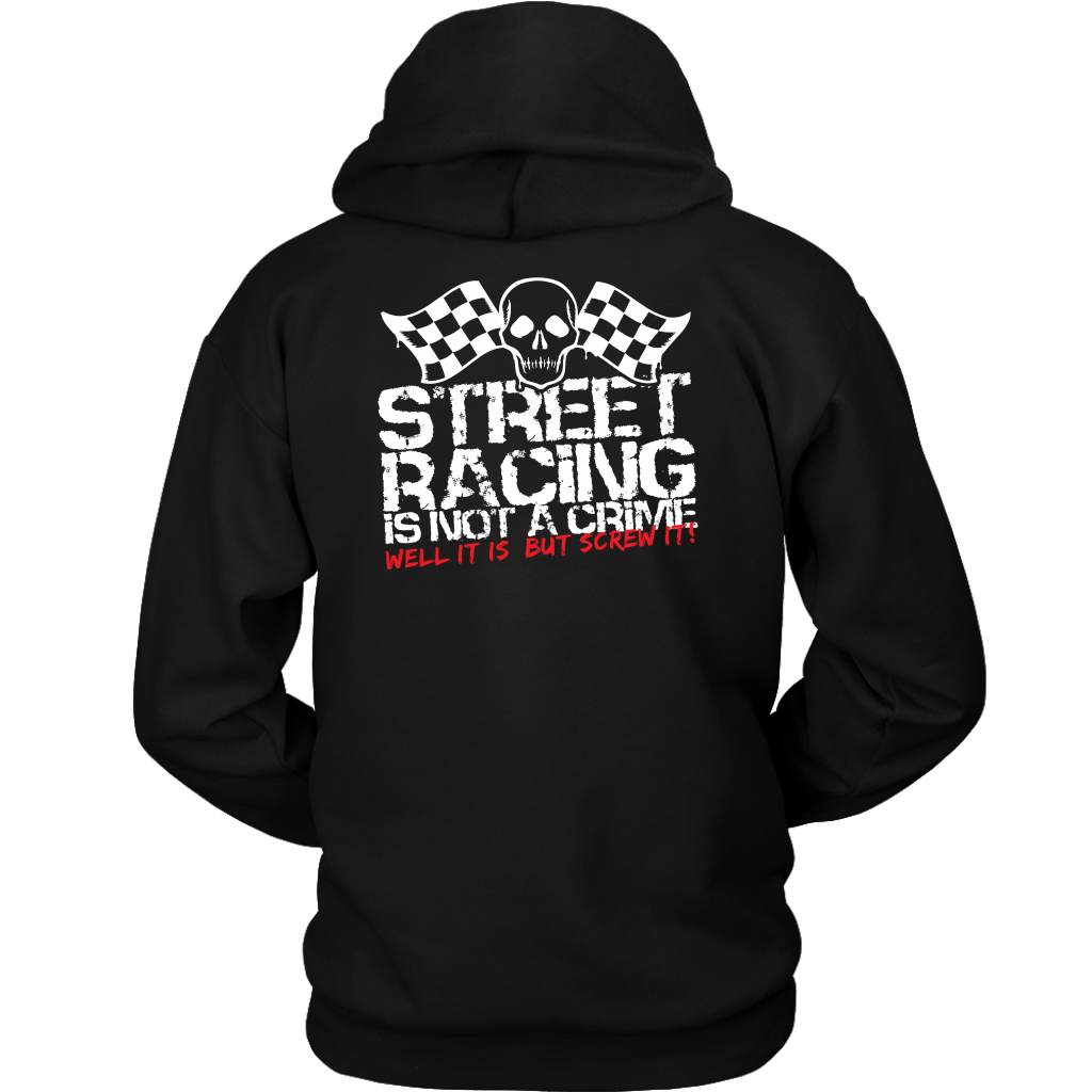 "Street Racing Is Not A Crime Well It Is But Screw It" apparel collection featuring premium men's and women's v-necks, lightweight tanks, and cozy fleece hoodies for car enthusiasts.