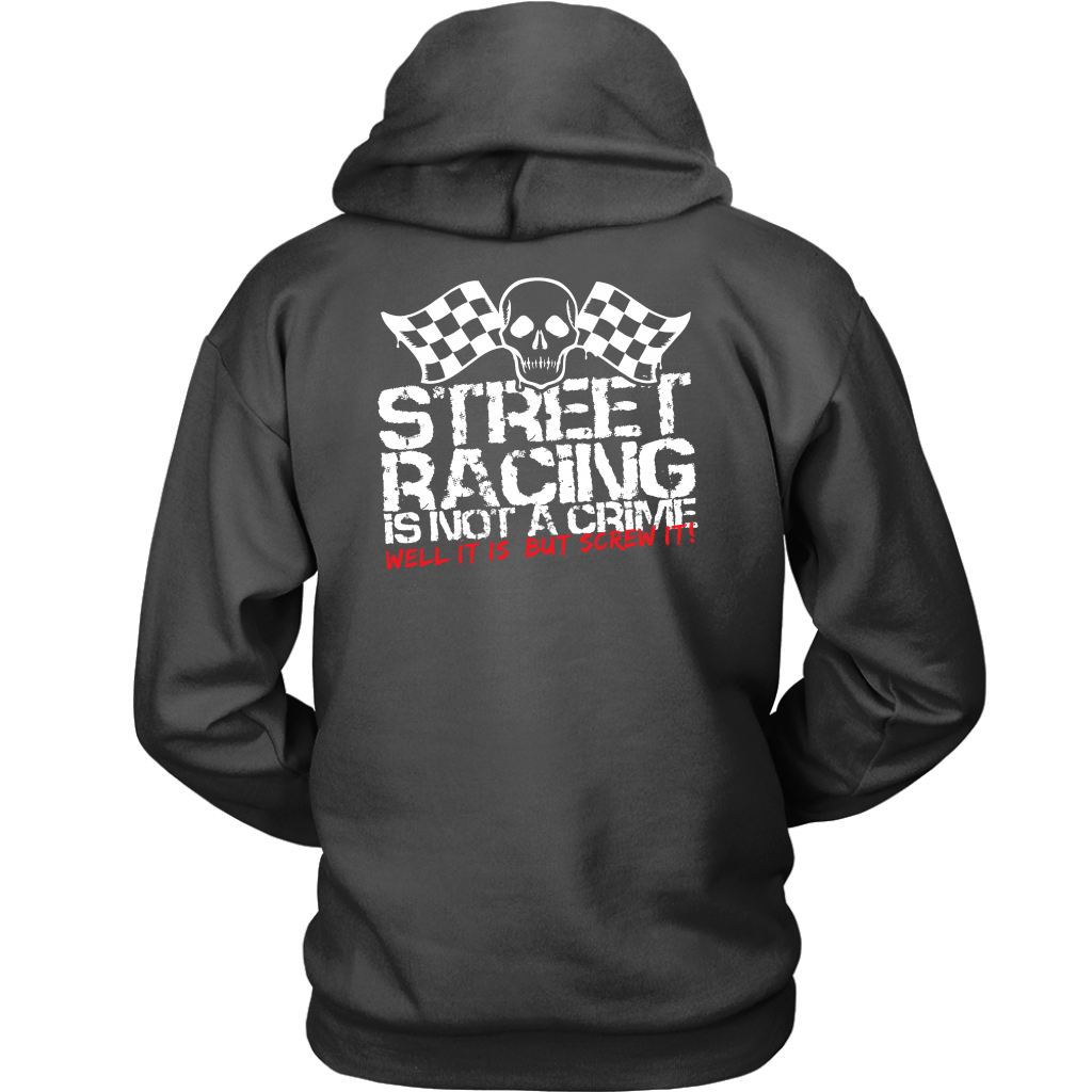 "Street Racing Is Not A Crime Well It Is But Screw It" apparel collection featuring premium men's and women's v-necks, lightweight tanks, and cozy fleece hoodies for car enthusiasts.
