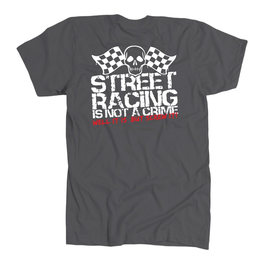 "Street Racing Is Not A Crime Well It Is But Screw It" apparel collection featuring premium men's and women's v-necks, lightweight tanks, and cozy fleece hoodies for car enthusiasts.