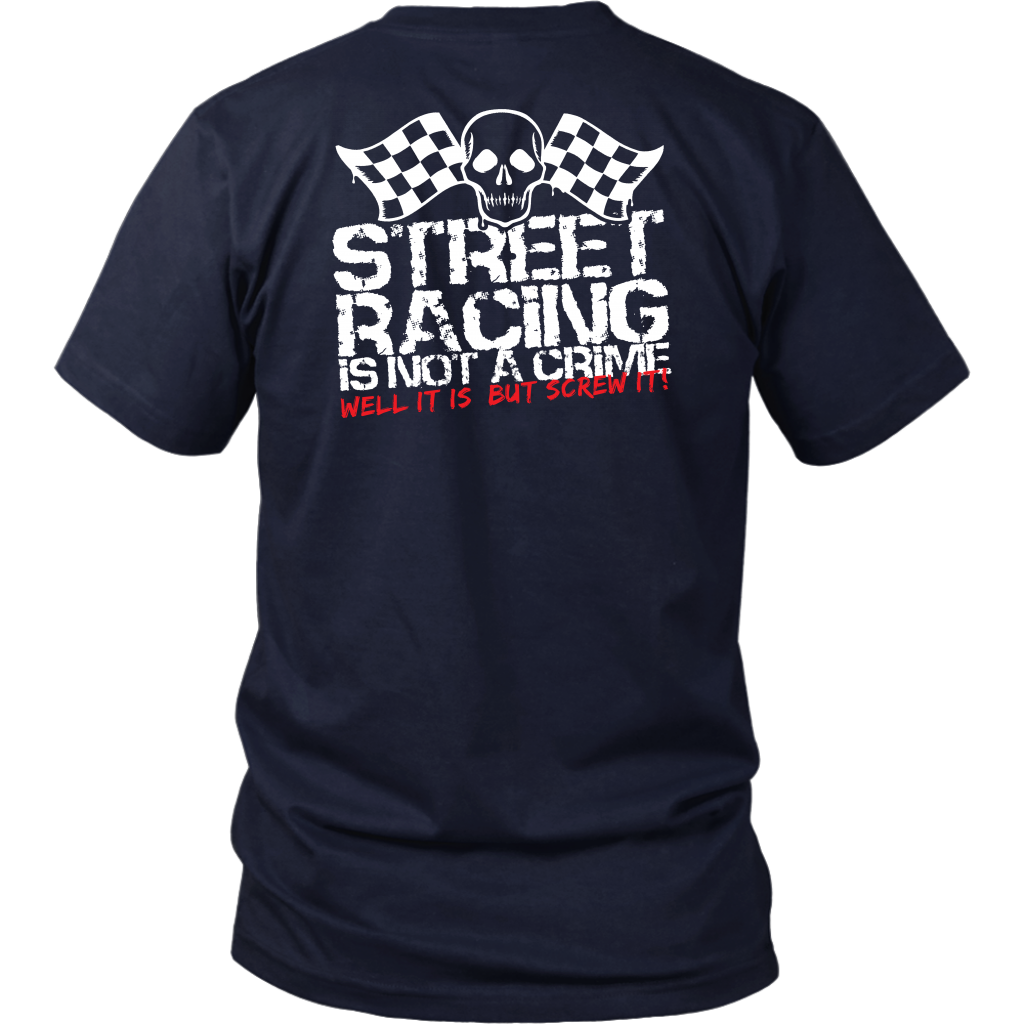 "Street Racing Is Not A Crime Well It Is But Screw It" apparel collection featuring premium men's and women's v-necks, lightweight tanks, and cozy fleece hoodies for car enthusiasts.