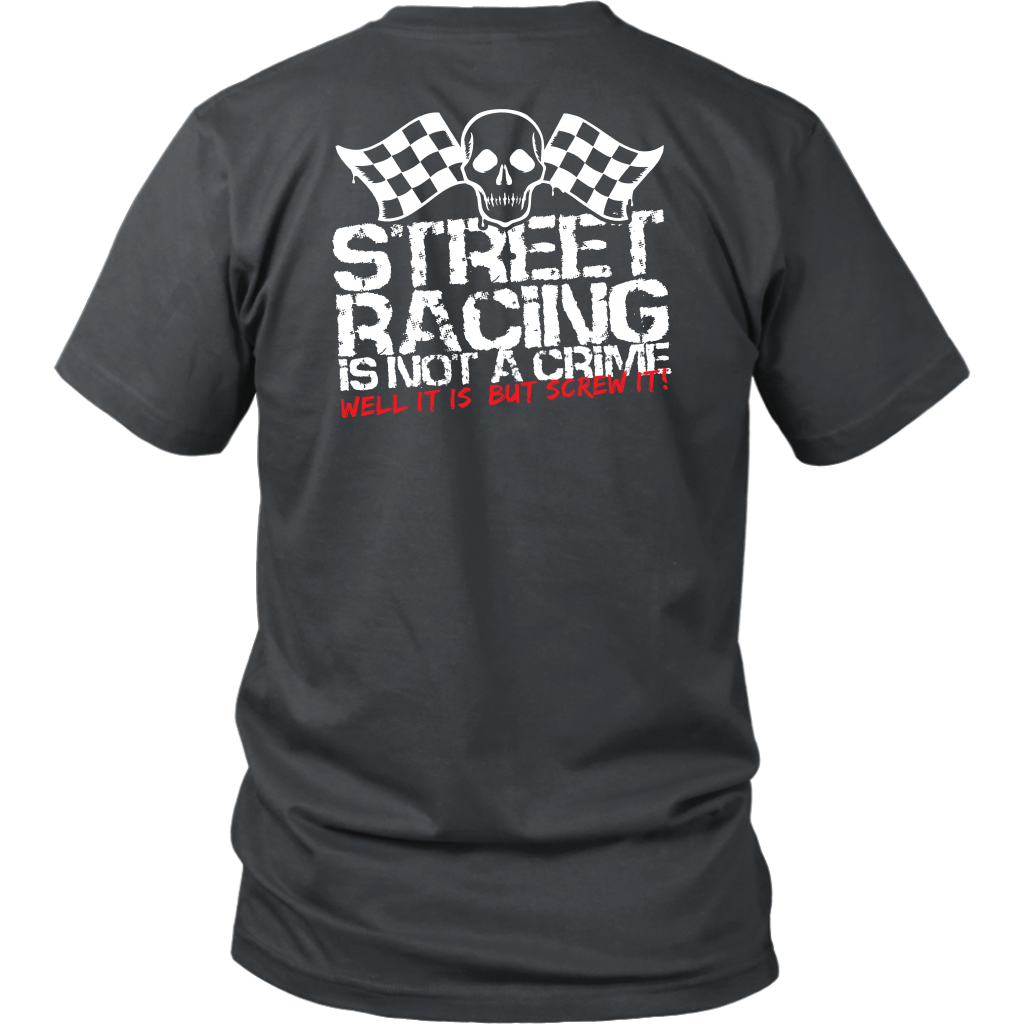 "Street Racing Is Not A Crime Well It Is But Screw It" apparel collection featuring premium men's and women's v-necks, lightweight tanks, and cozy fleece hoodies for car enthusiasts.