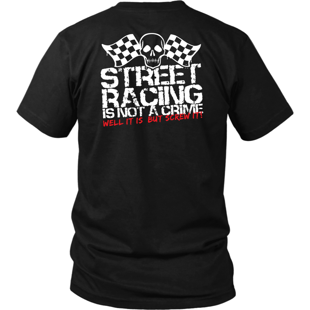 "Street Racing Is Not A Crime Well It Is But Screw It" apparel collection featuring premium men's and women's v-necks, lightweight tanks, and cozy fleece hoodies for car enthusiasts.