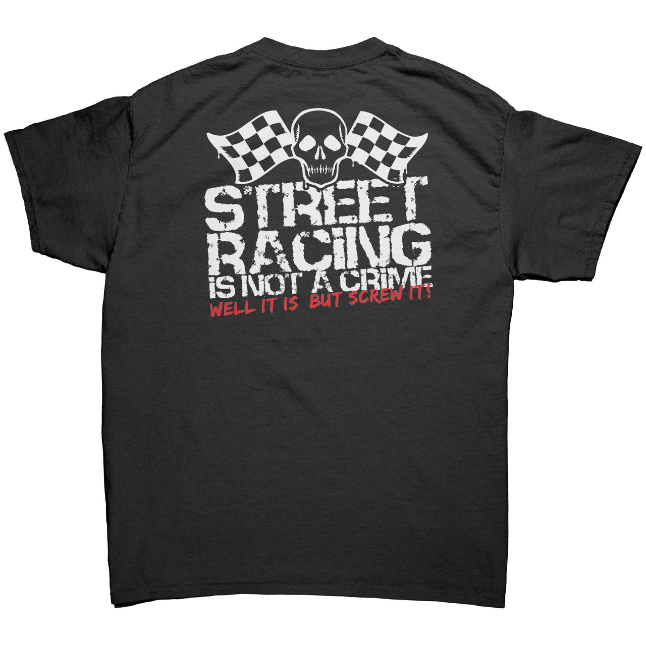 "Street Racing Is Not A Crime Well It Is But Screw It" apparel collection featuring premium men's t-shirts, modern tanks, and heavy-duty fleece hoodies for car enthusiasts.